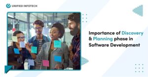 Unlocking the Secrets of Discovery and Planning Phase in Software Development – How Unified Infotech Ensures Success of All Projects